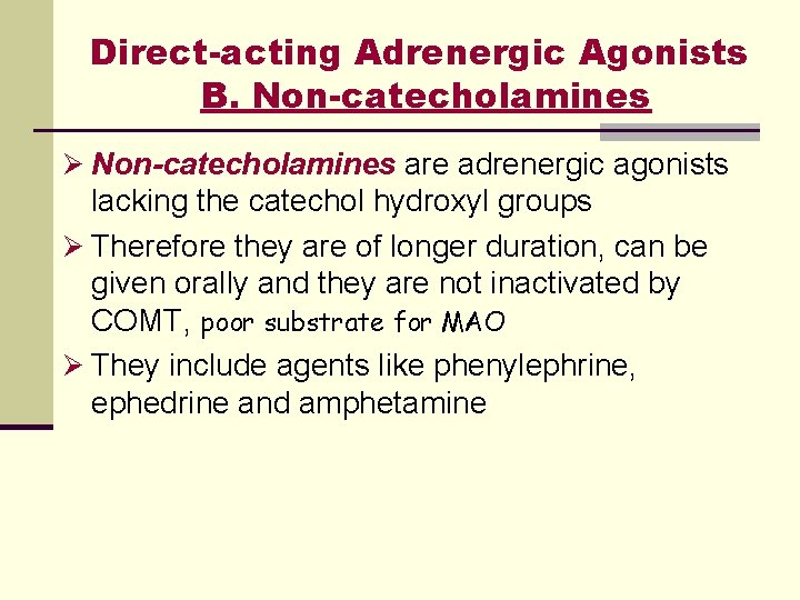 Direct-acting Adrenergic Agonists B. Non-catecholamines Ø Non-catecholamines are adrenergic agonists lacking the catechol hydroxyl