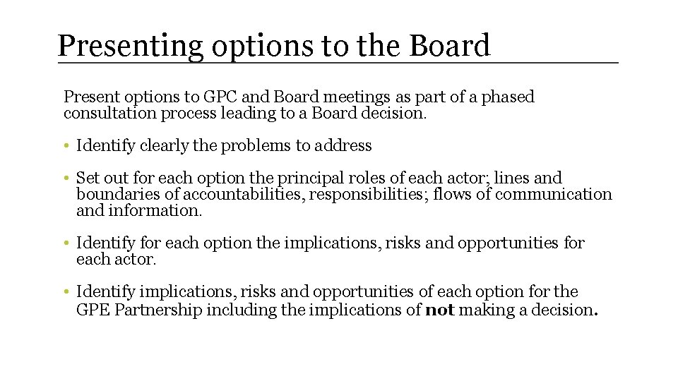 Presenting options to the Board Present options to GPC and Board meetings as part