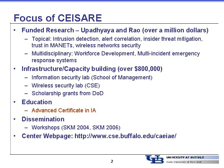 Focus of CEISARE • Funded Research – Upadhyaya and Rao (over a million dollars)