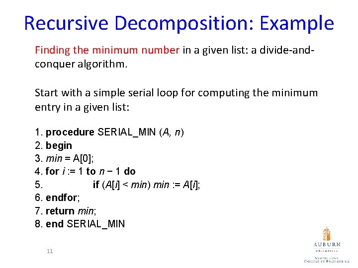 Recursive Decomposition: Example Finding the minimum number in a given list: a divide-andconquer algorithm.