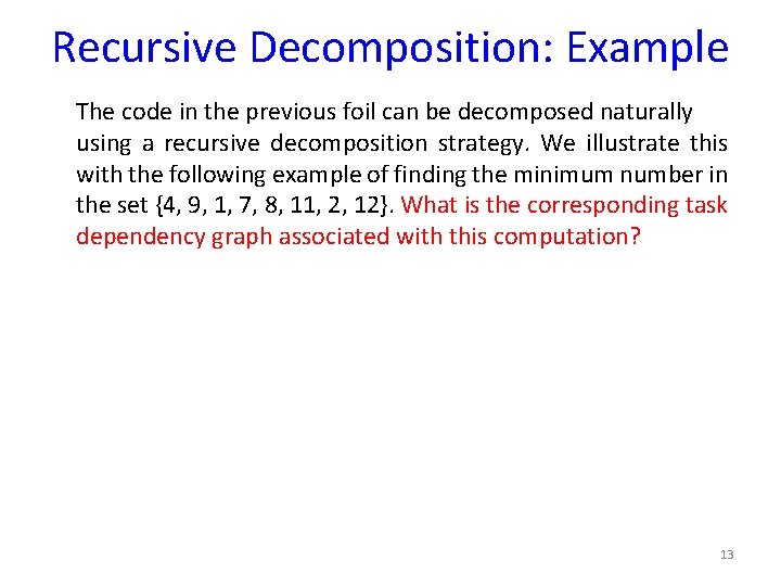 Recursive Decomposition: Example The code in the previous foil can be decomposed naturally using