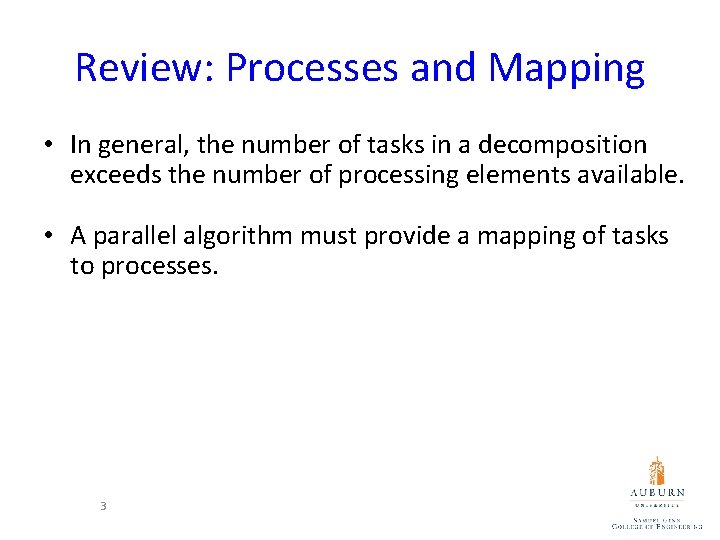 Review: Processes and Mapping • In general, the number of tasks in a decomposition