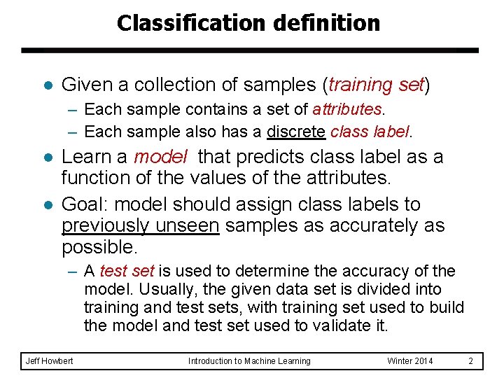 Classification definition l Given a collection of samples (training set) – Each sample contains