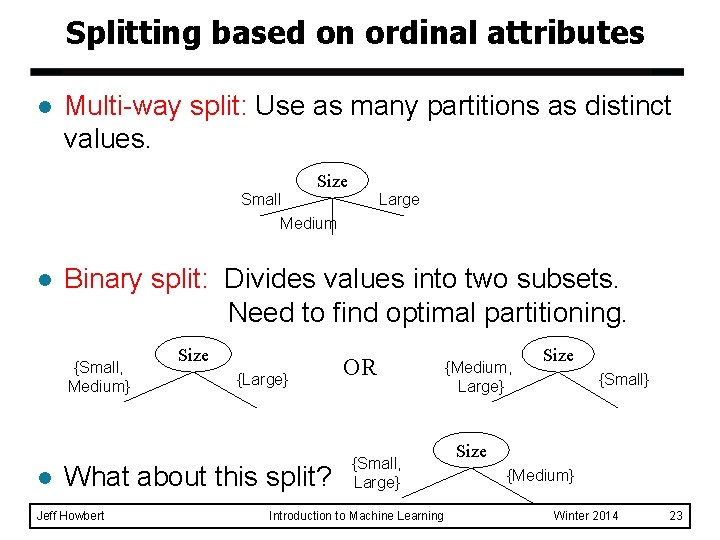 Splitting based on ordinal attributes l Multi-way split: Use as many partitions as distinct