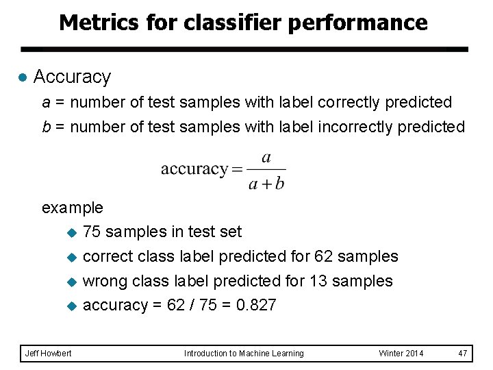 Metrics for classifier performance l Accuracy a = number of test samples with label