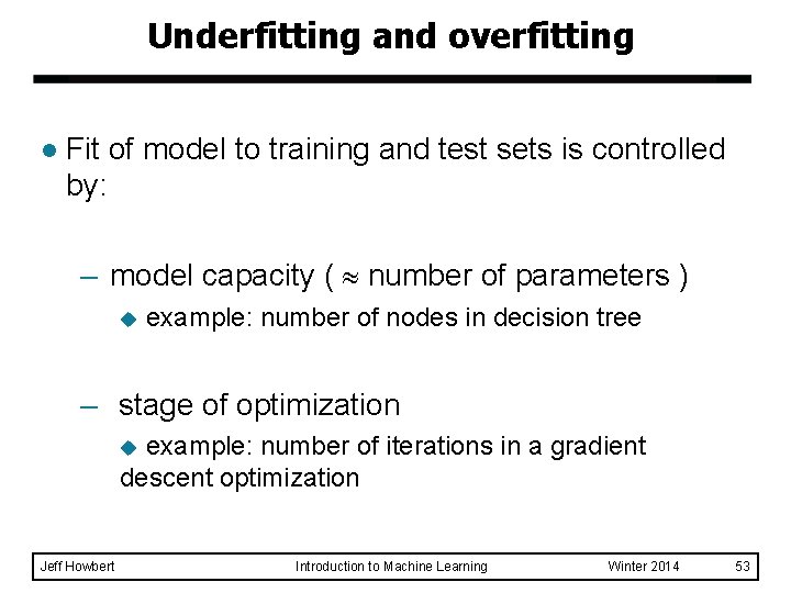 Underfitting and overfitting l Fit of model to training and test sets is controlled