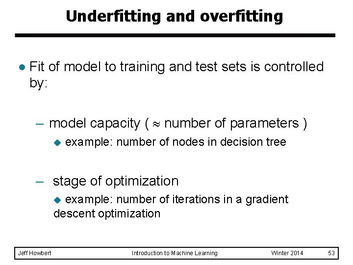 Underfitting and overfitting l Fit of model to training and test sets is controlled Underfitting and overfitting l Fit of model to training and test sets is controlled