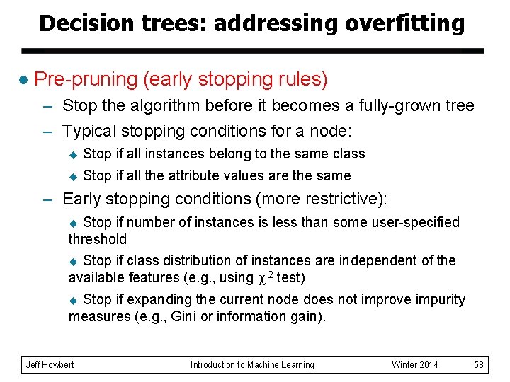 Decision trees: addressing overfitting l Pre-pruning (early stopping rules) – Stop the algorithm before