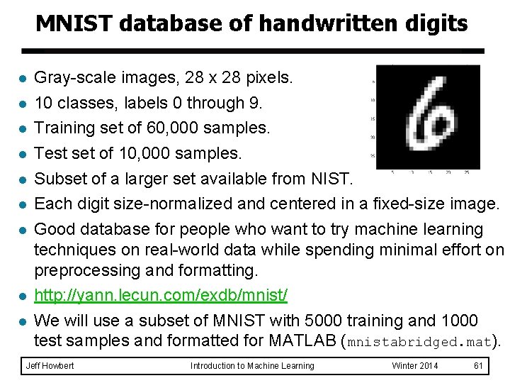 MNIST database of handwritten digits l l l l l Gray-scale images, 28 x