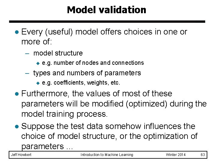 Model validation l Every (useful) model offers choices in one or more of: –