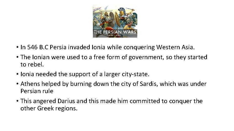  • In 546 B. C Persia invaded Ionia while conquering Western Asia. •