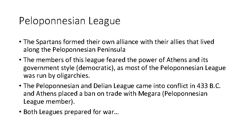 Peloponnesian League • The Spartans formed their own alliance with their allies that lived