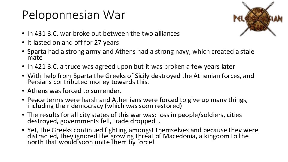 Peloponnesian War • In 431 B. C. war broke out between the two alliances