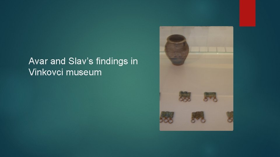 Avar and Slav’s findings in Vinkovci museum 
