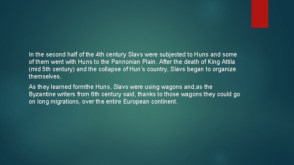 In the second half of the 4 th century Slavs were subjected to Huns