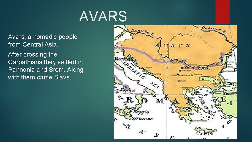  AVARS Avars, a nomadic people from Central Asia. After crossing the Carpathians they