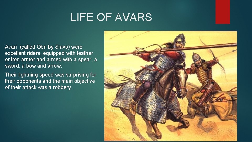  LIFE OF AVARS Avari (called Obri by Slavs) were excellent riders, equipped with
