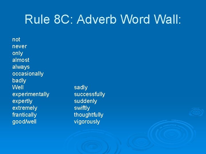 Rule 8 C: Adverb Word Wall: not never only almost always occasionally badly Well