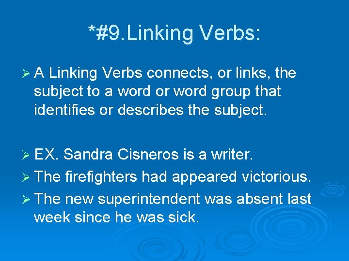 *#9. Linking Verbs: Ø A Linking Verbs connects, or links, the subject to a