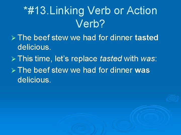 *#13. Linking Verb or Action Verb? Ø The beef stew we had for dinner