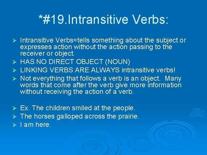 *#19. Intransitive Verbs: Intransitive Verbs=tells something about the subject or expresses action without the