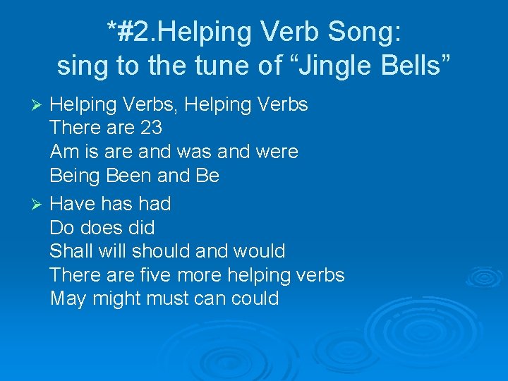 *#2. Helping Verb Song: sing to the tune of “Jingle Bells” Helping Verbs, Helping
