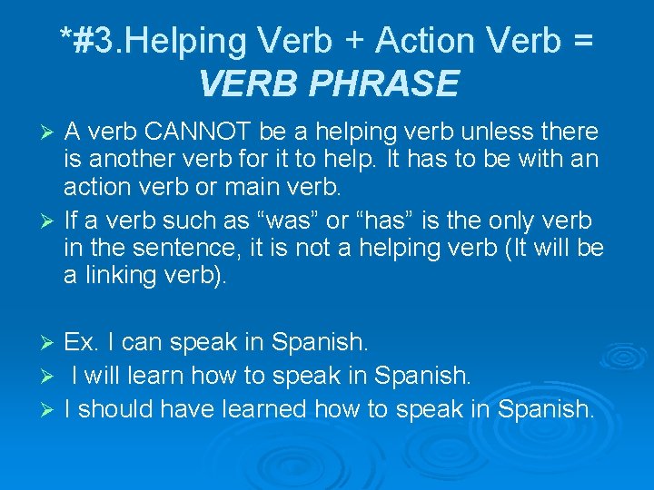 *#3. Helping Verb + Action Verb = VERB PHRASE A verb CANNOT be a