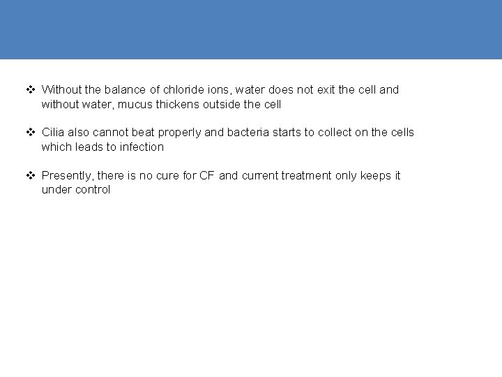 v Without the balance of chloride ions, water does not exit the cell and