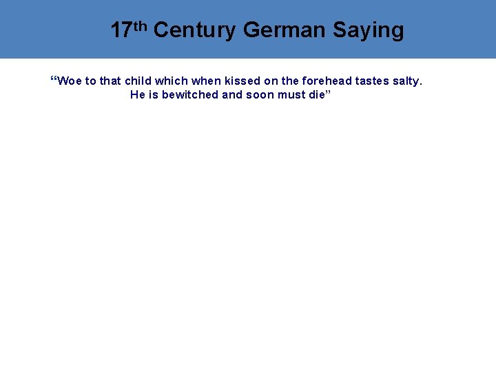 17 th Century German Saying “” “Woe to that child which when kissed on