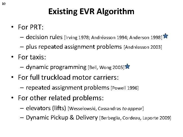 10 Existing EVR Algorithm • For PRT: – decision rules [Irving 1978; Andréasson 1994;