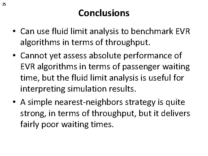 25 Conclusions • Can use fluid limit analysis to benchmark EVR algorithms in terms