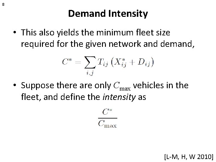 8 Demand Intensity • This also yields the minimum fleet size required for the