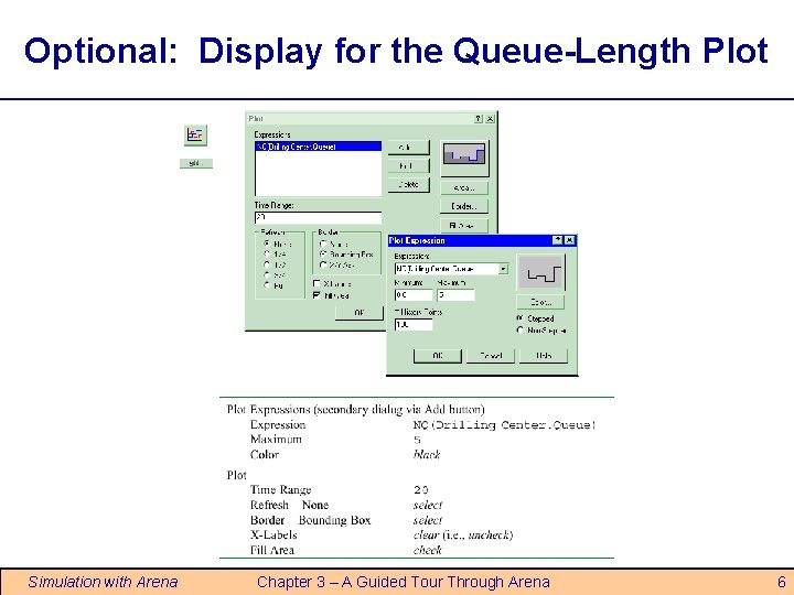 Optional: Display for the Queue-Length Plot Simulation with Arena Chapter 3 – A Guided Optional: Display for the Queue-Length Plot Simulation with Arena Chapter 3 – A Guided