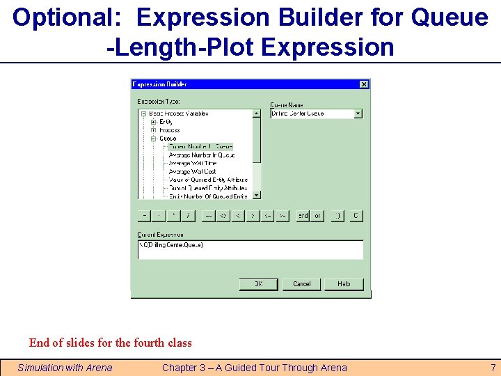 Optional: Expression Builder for Queue -Length-Plot Expression End of slides for the fourth class Optional: Expression Builder for Queue -Length-Plot Expression End of slides for the fourth class
