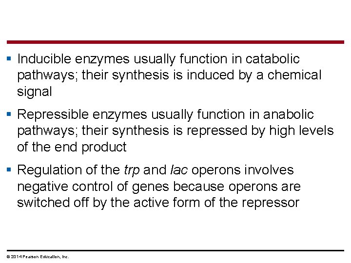 § Inducible enzymes usually function in catabolic pathways; their synthesis is induced by a