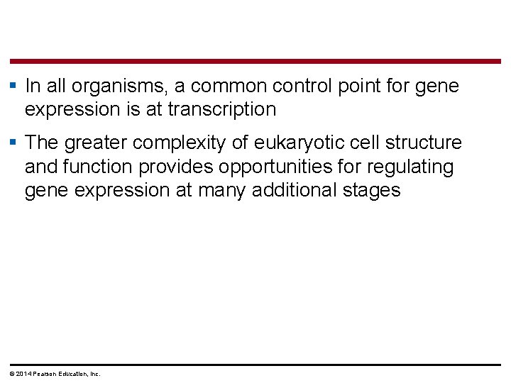 § In all organisms, a common control point for gene expression is at transcription
