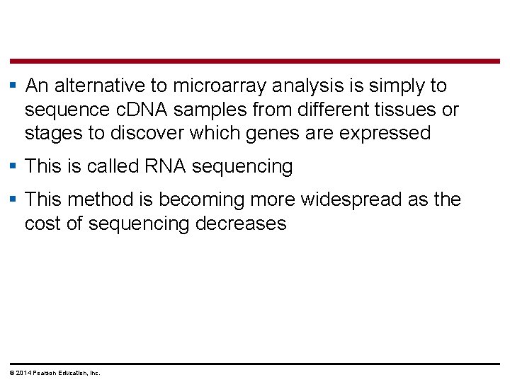 § An alternative to microarray analysis is simply to sequence c. DNA samples from