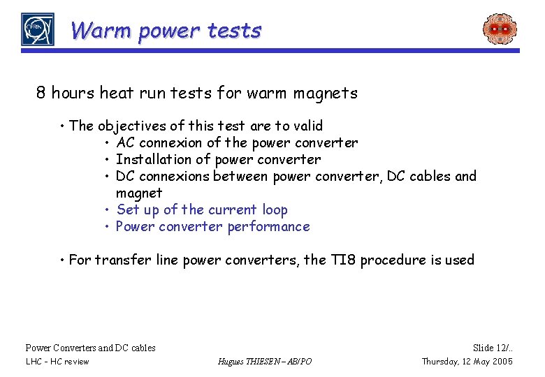 Warm power tests 8 hours heat run tests for warm magnets • The objectives