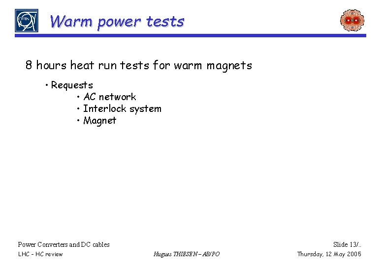 Warm power tests 8 hours heat run tests for warm magnets • Requests •