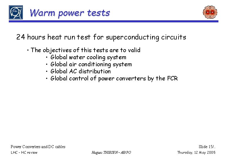 Warm power tests 24 hours heat run test for superconducting circuits • The objectives