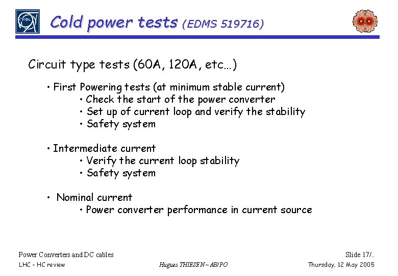 Cold power tests (EDMS 519716) Circuit type tests (60 A, 120 A, etc…) •
