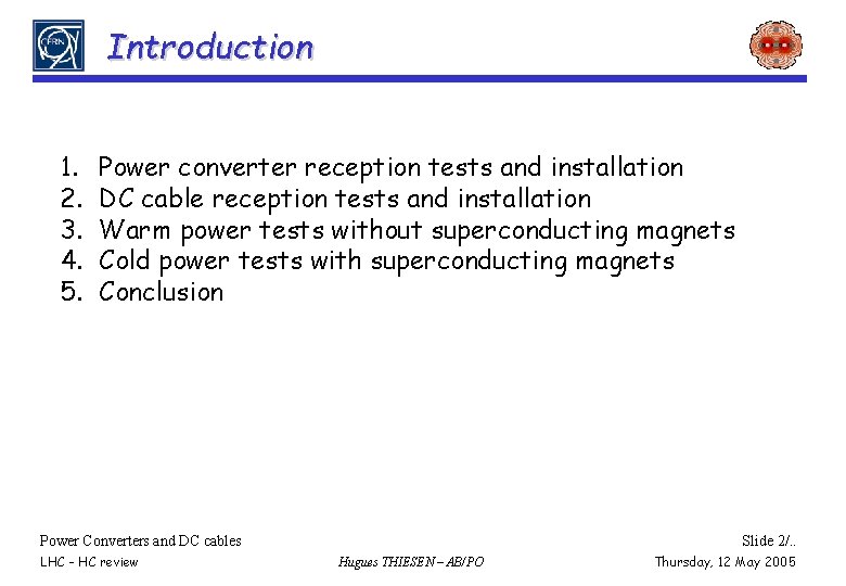 Introduction 1. 2. 3. 4. 5. Power converter reception tests and installation DC cable