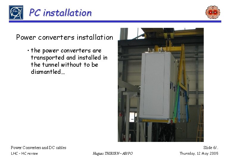 PC installation Power converters installation • the power converters are transported and installed in