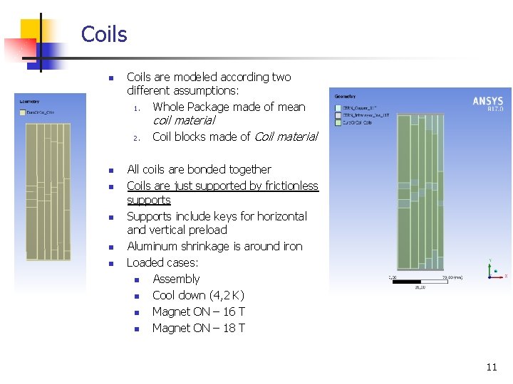 Coils n Coils are modeled according two different assumptions: 1. Whole Package made of