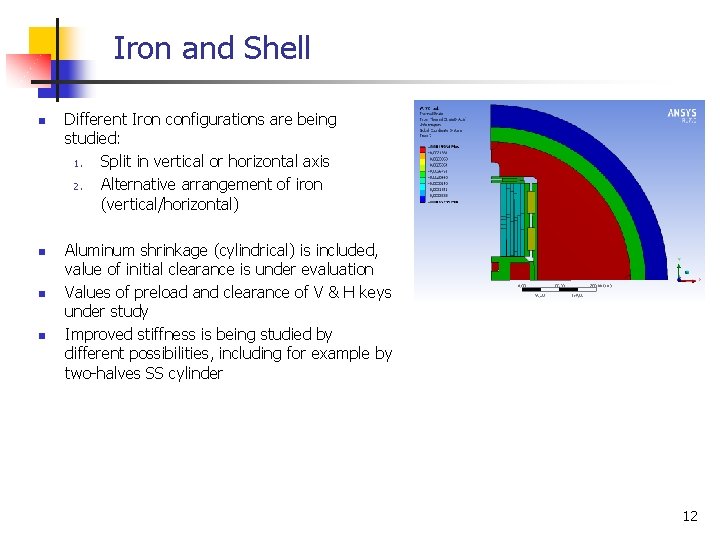 Iron and Shell n n Different Iron configurations are being studied: 1. Split in