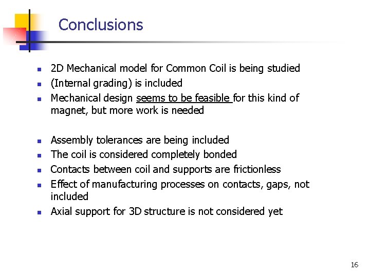 Conclusions n n n n 2 D Mechanical model for Common Coil is being Conclusions n n n n 2 D Mechanical model for Common Coil is being