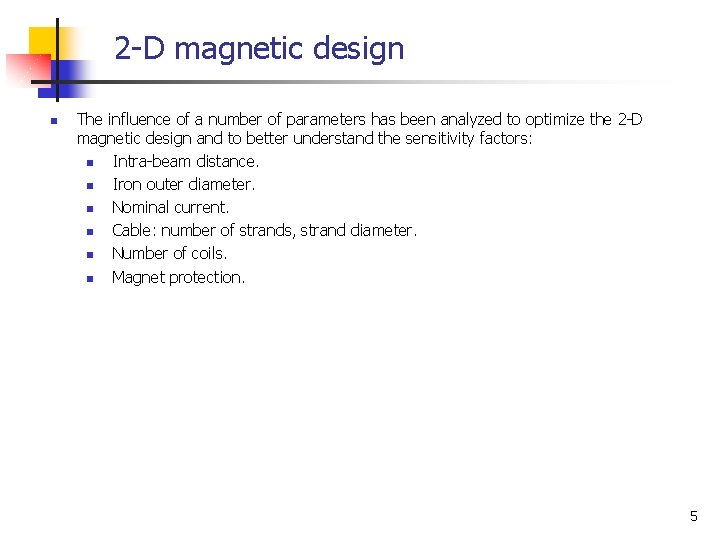 2 -D magnetic design n The influence of a number of parameters has been