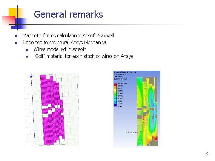 General remarks n n Magnetic forces calculation: Ansoft Maxwell Imported to structural Ansys Mechanical