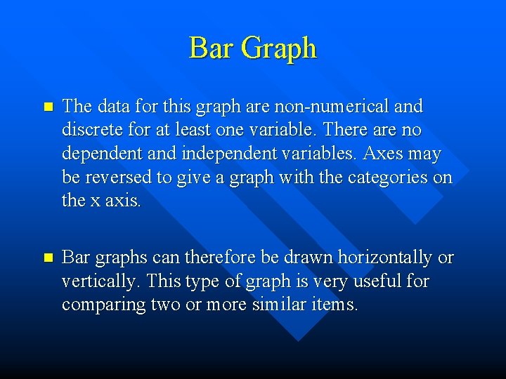 Bar Graph n The data for this graph are non-numerical and discrete for at