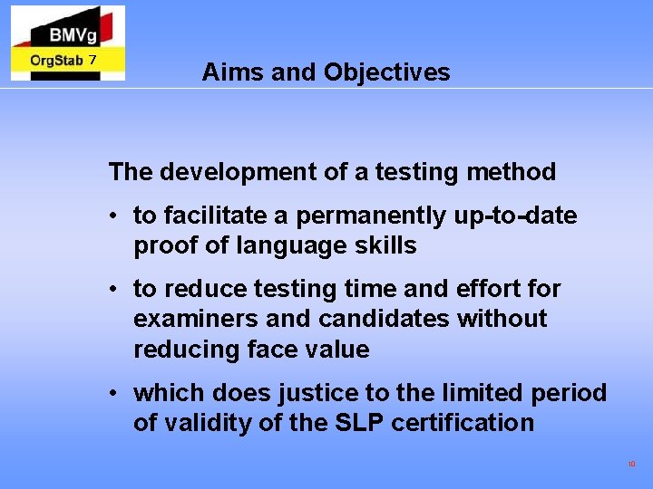 7 Aims and Objectives The development of a testing method • to facilitate a